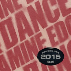 Amine Edge & DANCE 2015 Sets