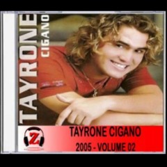 Tayrone CIgano - Volte Amor - 2005