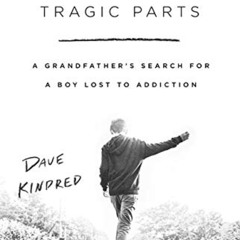 [View] KINDLE 📪 Leave Out the Tragic Parts: A Grandfather's Search for a Boy Lost to