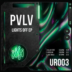 PVLV - Lights Off EP [UR003] - Previews