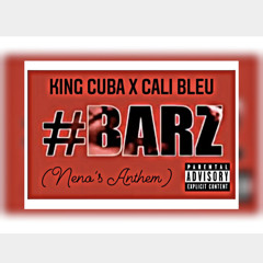King Cuba ft Cali Bleu - #Barz (Neno’s Anthem)