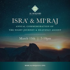 Isra’ wa’l Mi‘raj (the Night Journey and Heavenly Ascension)