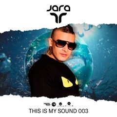 THIS IS MY SOUND 003 - JARA DJ