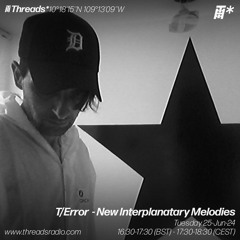 T/Error - New Interplanetary Melodies - 25-Jun-24