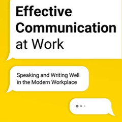 Get KINDLE ✔️ Effective Communication at Work: Speaking and Writing Well in the Moder