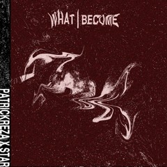 patrickreza x star - what i become
