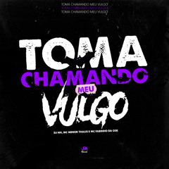 TOMA CHAMANDO MEU VULGO Feat. MC MENOR THALIS & MC FABINHO DA OSK (( DJ NH ))