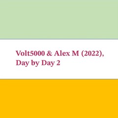 Day by Day 2 - Volt5000 & Alex M
