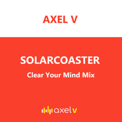 Axel V - Solarcoaster - Clear Your Mind Mix