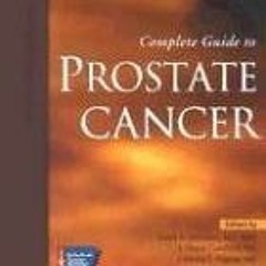 [ACCESS] EPUB KINDLE PDF EBOOK American Cancer Society's Complete Guide to Prostate C