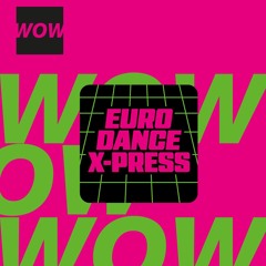Eurodance X-Press 2024 WOW.Jingles & Branding