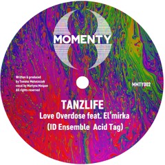 Free Download: Tanzlife - Love Overdose (ID Ensemble Acid tag) feat. El'mirka