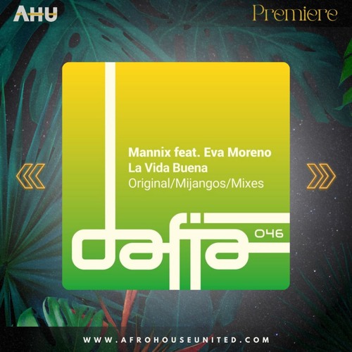 AHU PREMIERE: Mannix feat. Eva Moreno - La Vida Buena (Mijangos Latin House Remix) [Dafia Records]
