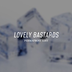 LOVELY BASTARDS (LUTROX & CAMELY EDIT)