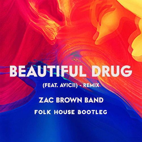 Zac Brown Band - Beautiful Drug (feat. Avicii) (Aarru1 Folk House Bootleg)