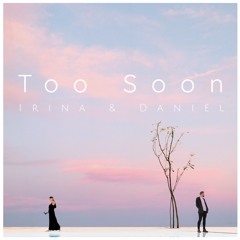 Too Soon | Irina & Daniël