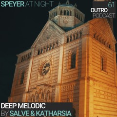 61: Salve & Katharsia | Speyer at Night | Melodic Deep