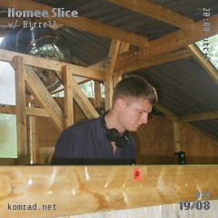 Homee Slice 008 w/ Birrell