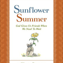 [View] EPUB 📂 Sunflower Summer: God Gives Us Friends When We Need to Wait (Tales of