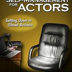 ✔PDF/✔READ Self-Management for Actors: Getting Down to (Show) Business
