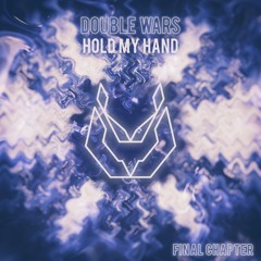 Double Wars - Hold My Hand | Final Chapter EP