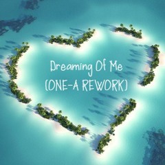 Dreaming Of Me (ONE - A RE WORK) - FREE DOWNLOAD