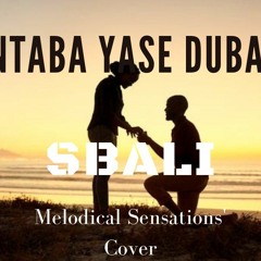 Intaba yase Dubai - Sbali (Melodical Sensations' Cover).mp3