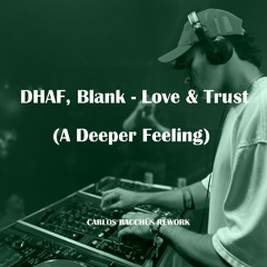 DHAF, Blank - Love & Trust (A Deeper Feeling) (Carlos Bacchüs Rework)