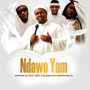 Ndawo Yam (feat. Cindy, BlaqZicco & Godfather SA)