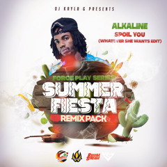 Alkaline - Spoil You (DJ Kayla G 'Whatever She Wants' Edit)