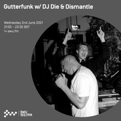 Gutterfunk w/ DJ Die -  Dismantle interview  02ND JUN 2021