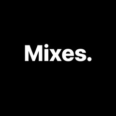 Mixes.