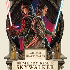 DOWNLOAD [PDF] William Shakespeare's The Merry Rise of Skywalker Star Wars Part the Ninth (William S