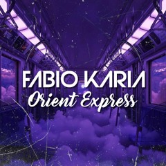 Fabio Karia - Orient Express (Original Extended)