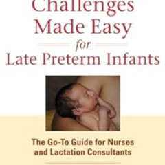 [VIEW] EPUB 💗 Breastfeeding Challenges Made Easy for Late Preterm Infants: The Go-To