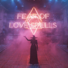 Fear of love spells
