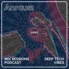 Deep Tech Vibes MIX SESSIONS PODCAST By Anrausz @ Live From Caracas, Venezuela