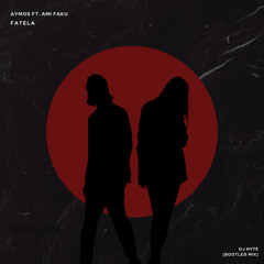 Aymos ft. Ami Faku  - Fatela (Dj Nyte Bootleg Mix) - 2.mp3