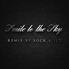 Smile To The Sky (Remixed by Rock & JLD)