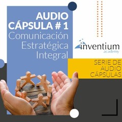 Audio-Cápsula #1 - Comunicación Estratégica Integral