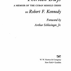 PDF Thirteen Days: A Memoir of the Cuban Missile Crisis - Robert F. Kennedy