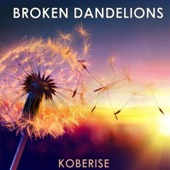 Koberise -Broken Dandelions