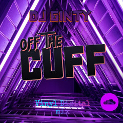 DJ Ginty - Off the Cuff (Vinyl Digital mix)