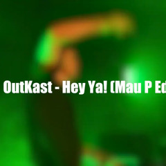 OutKast - Hey Ya! (Mau P Edit)