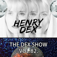 The Dex Show vol.82. (Happy New Year Disco)