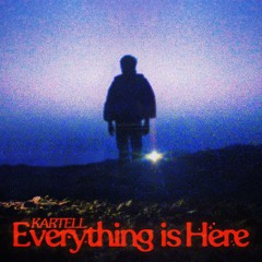 Kartell - EVERYTHING IS HERE (Album)