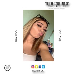 DJ R16 PRESENTS...''YOU'RE STILL MINES'' @XVTIAA PERSONAL MIXTAPE 2021 MIXED BY DJR16