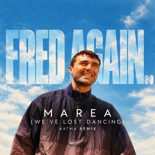 Fred Again, Blessed Madonna - Marea (AATMA Edit)