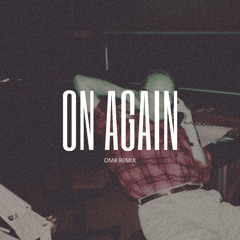 MAU P x MIKE DEAN - ON AGAIN (OM8 REMIX)