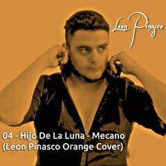 04 - Hijo De La Luna - Mecano (Leon Pinasco Orange Cover)